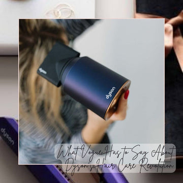 What Vogue Has to Say About Dyson’s Hair Care Revolution